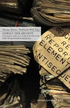 Weitin / Wolf |  Gewalt der Archive | Buch |  Sack Fachmedien