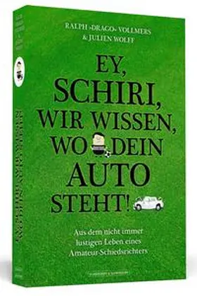 Vollmers / Wolff |  Ey, Schiri, wir wissen, wo dein Auto steht! | Buch |  Sack Fachmedien