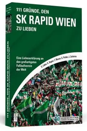 Labes / Bogner / Mosser | 111 Gründe, den SK Rapid Wien zu lieben | Buch | 978-3-86265-503-8 | sack.de