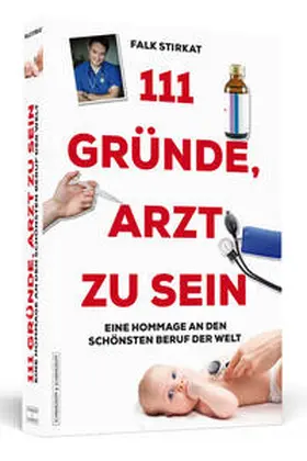 Stirkat |  111 Gründe, Arzt zu sein | Buch |  Sack Fachmedien