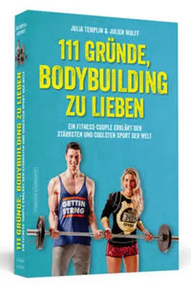 Templin / Wolff |  111 Gründe, Bodybuilding zu lieben | Buch |  Sack Fachmedien