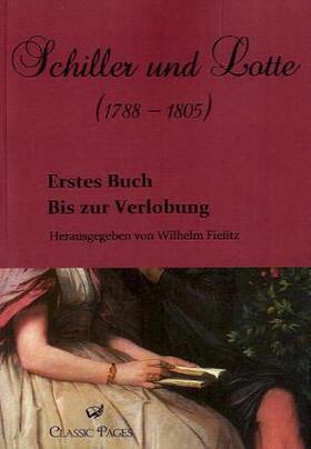 Fielitz |  Schiller und Lotte (1788 - 1805) | Buch |  Sack Fachmedien