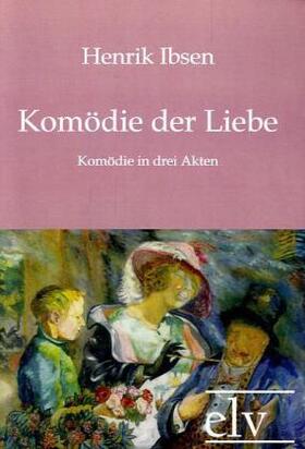 Ibsen |  Komödie der Liebe | Buch |  Sack Fachmedien