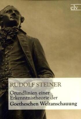 Steiner |  Grundlinien einer Erkenntnistheorie der Goetheschen Weltanschauung | Buch |  Sack Fachmedien