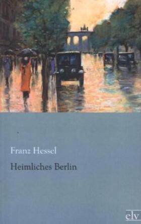 Hessel |  Heimliches Berlin | Buch |  Sack Fachmedien