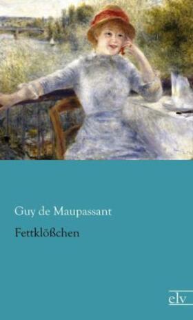 Maupassant |  Fettklößchen | Buch |  Sack Fachmedien