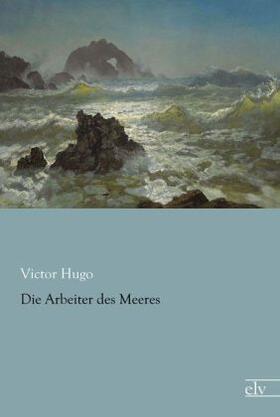 Hugo |  Die Arbeiter des Meeres | Buch |  Sack Fachmedien