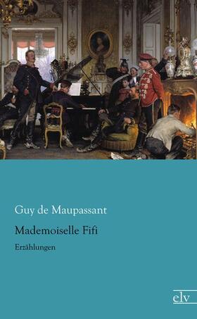 Maupassant |  Mademoiselle Fifi | Buch |  Sack Fachmedien