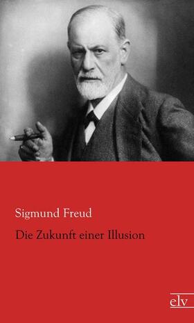 Freud |  Die Zukunft einer Illusion | Buch |  Sack Fachmedien