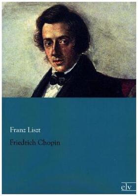 Liszt |  Friedrich Chopin | Buch |  Sack Fachmedien