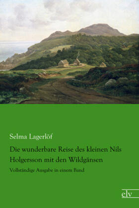 Lagerlöf |  Die wunderbare Reise des kleinen Nils Holgersson mit den Wildgänsen | Buch |  Sack Fachmedien