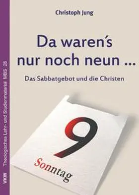 Jung |  Christoph Jung. Da waren’s nur noch neun ... Das Sabbatgebot und die Christen | Buch |  Sack Fachmedien