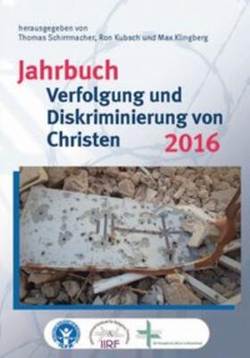 Schirrmacher / Kubsch / Klingberg | Jahrbuch Verfolgung und Diskriminierung von Christen 2016 | Buch | 978-3-86269-124-1 | sack.de