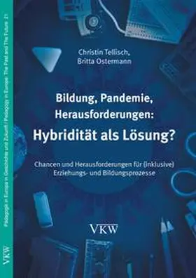 Tellisch / Ostermann |  Bildung, Pandemie, Herausforderungen: Hybridität als Lösung? | Buch |  Sack Fachmedien