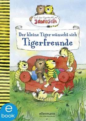 Fickel |  Nach einer Figurenwelt von Janosch. Der kleine Tiger wünscht sich Tigerfreunde | eBook | Sack Fachmedien