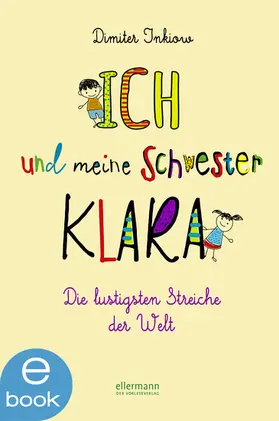 Inkiow |  Ich und meine Schwester Klara. Die lustigsten Streiche der Welt | eBook | Sack Fachmedien