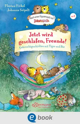 Fickel |  Jetzt wird geschlafen, Freunde! Gutenachtgeschichten mit Tiger und Bär | eBook | Sack Fachmedien