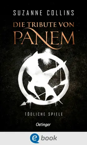 Collins |  Die Tribute von Panem 1. Tödliche Spiele | eBook | Sack Fachmedien