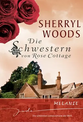 Woods |  Die Schwestern von Rose Cottage: Melanie | eBook | Sack Fachmedien