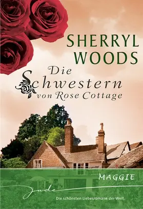 Woods |  Die Schwestern von Rose Cottage: Maggie | eBook | Sack Fachmedien