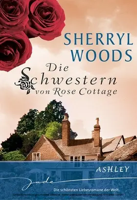 Woods |  Die Schwestern von Rose Cottage: Ashley | eBook | Sack Fachmedien