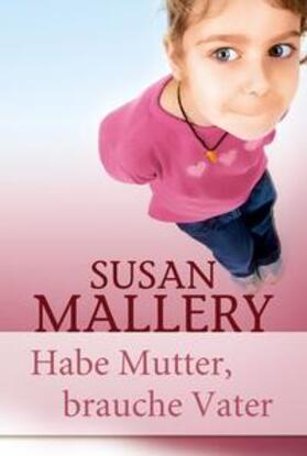 Mallery |  Habe Mutter, brauche Vater | Buch |  Sack Fachmedien