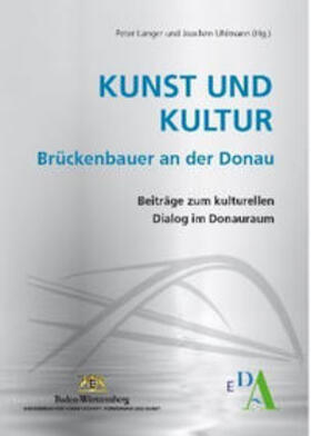 Langer / Uhlmann |  Kunst und Kultur – Brückenbauer an der Donau | Buch |  Sack Fachmedien