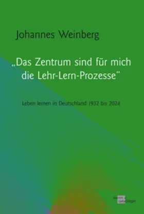 Weinberg / Behrens / Ciupke |  "Das Zentrum sind für mich die Lehr-Lern-Prozesse" | Buch |  Sack Fachmedien