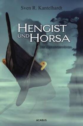 Kantelhardt |  Kantelhardt, S: Hengist und Horsa. Die Britannien-Saga | Buch |  Sack Fachmedien