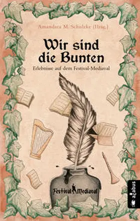 Schulzke / Krappweis / Forrest |  Wir sind die Bunten. Erlebnisse auf dem Festival-Mediaval | Buch |  Sack Fachmedien