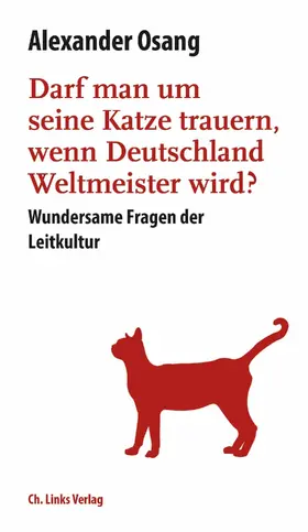 Osang |  Darf man um seine Katze trauern, wenn Deutschland Weltmeister wird? | eBook | Sack Fachmedien