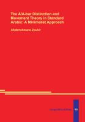 Zouhir |  The A/A-bar Distinction and Movement Theory in Standard Arabic: A Minimalist Approach | Buch |  Sack Fachmedien