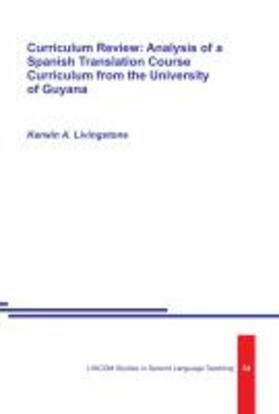 Livingstone |  Curriculum Review: Analysis of a Spanish Translation Course Curriculum from the University of Guyana | Buch |  Sack Fachmedien