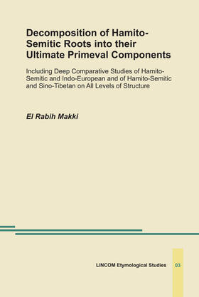 Rabih Makki |  Decomposition of Hamito-Semitic Roots into their Ultimate Primeval Components | Buch |  Sack Fachmedien