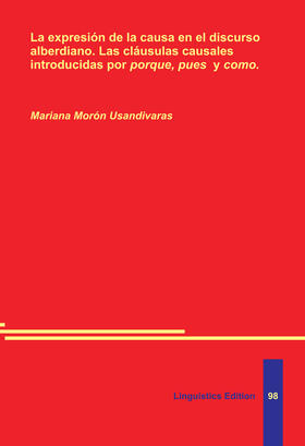 Morón Usandivaras |  La expresión de la causa en el discurso alberdiano. Las cláusulas causales introducidas por porque, pues y como | Buch |  Sack Fachmedien