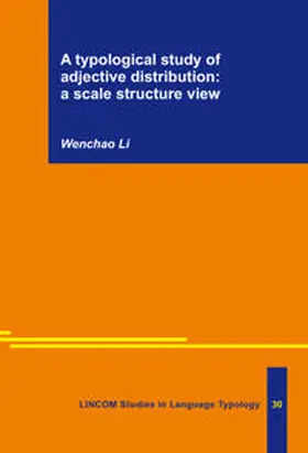 Li |  A typological study of adjective distribution: a scale structure view | Buch |  Sack Fachmedien