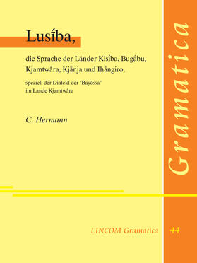 Hermann |  Lusiba, die Sprache der Länder Kisiba, Bugabu, Kjamtwara, Kjanja und Ihangiro, speziell der Dialekt der "Bayossa" im Lande Kjamtwara | Buch |  Sack Fachmedien