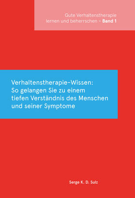 Sulz |  Gute Verhaltenstherapie lernen und beherrschen Band 1 Verhaltenstherapie-Wissen | Buch |  Sack Fachmedien