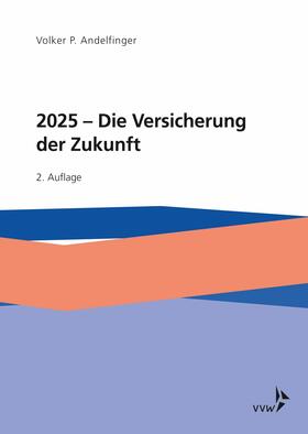 Andelfinger |  2025 - Die Versicherung der Zukunft | eBook | Sack Fachmedien