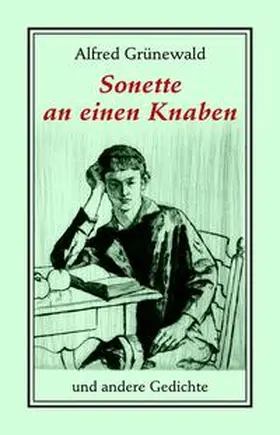 Grünewald / Bühn |  Sonette an einen Knaben und andere Gedichte | Buch |  Sack Fachmedien