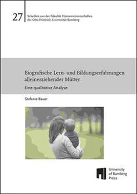 Bauer |  Biografische Lern- und Bildungserfahrungen alleinerziehender Mütter | Buch |  Sack Fachmedien