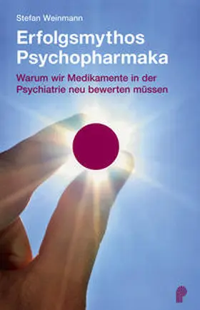 Weinmann |  Erfolgsmythos Psychopharmaka | Buch |  Sack Fachmedien