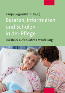 Segmüller |  Beraten, Informieren und Schulen in der Pflege | Buch |  Sack Fachmedien