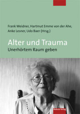 Weidner / Emme von der Ahe / Lesner |  Alter und Trauma | Buch |  Sack Fachmedien
