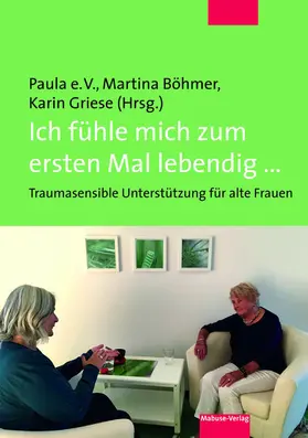 Böhmer / Griese / Paula e.V. |  Ich fühle mich zum ersten Mal lebendig ... | eBook | Sack Fachmedien