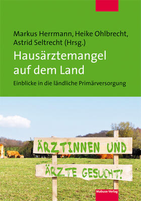 Herrmann / Ohlbrecht / Seltrecht |  Hausärztemangel auf dem Land | Buch |  Sack Fachmedien