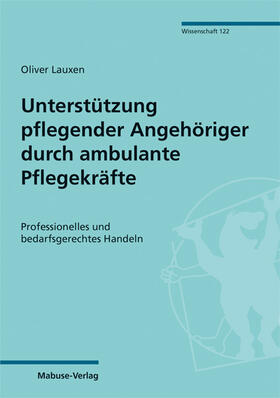 Lauxen |  Unterstützung pflegender Angehöriger durch ambulante Pflegekräfte | Buch |  Sack Fachmedien