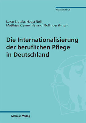 Slotala / Noll / Klemm |  Die Internationalisierung der beruflichen Pflege in Deutschland | Buch |  Sack Fachmedien