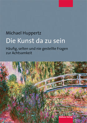 Huppertz |  Die Kunst da zu sein | Buch |  Sack Fachmedien