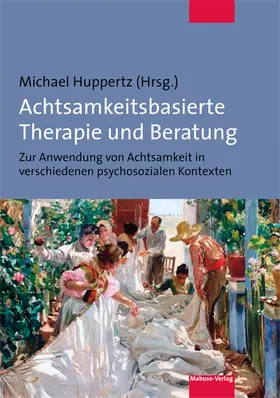 Huppertz |  Achtsamkeitsbasierte Therapie und Beratung | Buch |  Sack Fachmedien